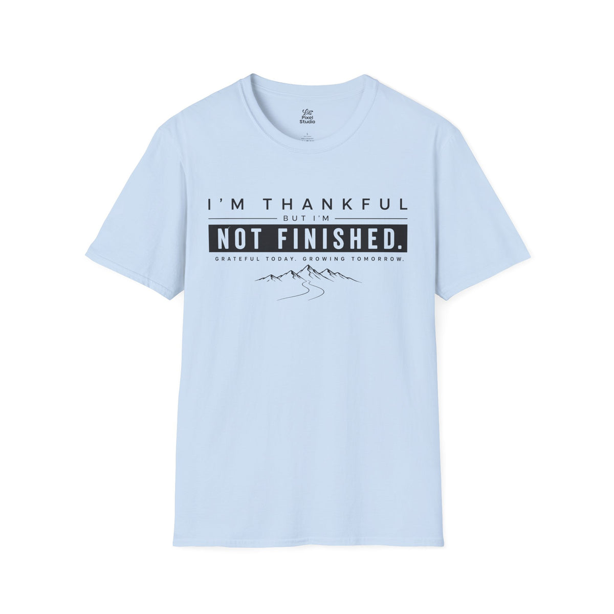 I’m Thankful But I’m Not Finished Shirt, Gratitude T-Shirt, Motivational Unisex Tee, Personal Growth Shirt, Inspirational Gift, Goal Getter Tee
