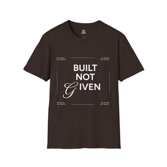 Built Not Given Unisex T-Shirt | Motivational Hopeful Encouraging Typography, Minimal Tee