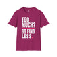 Too Much Go Find Less Womens Shirt, Funny Confidence Tee, Petty And Prosperous Shirt, Sassy Graphic Tee For Women