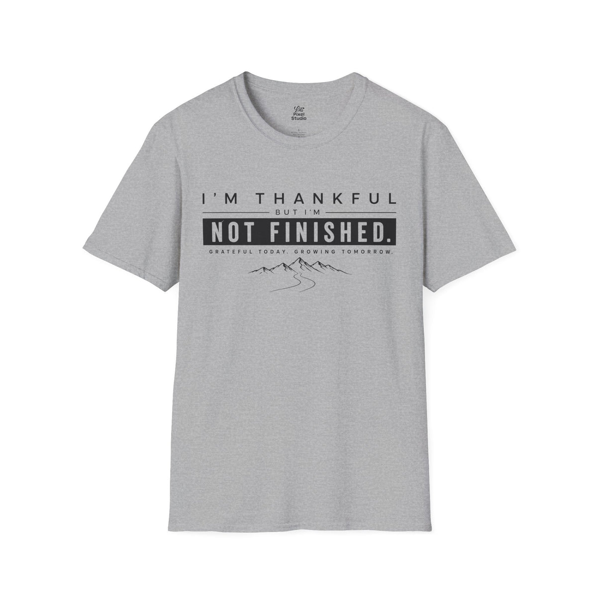 I’m Thankful But I’m Not Finished Shirt, Gratitude T-Shirt, Motivational Unisex Tee, Personal Growth Shirt, Inspirational Gift, Goal Getter Tee