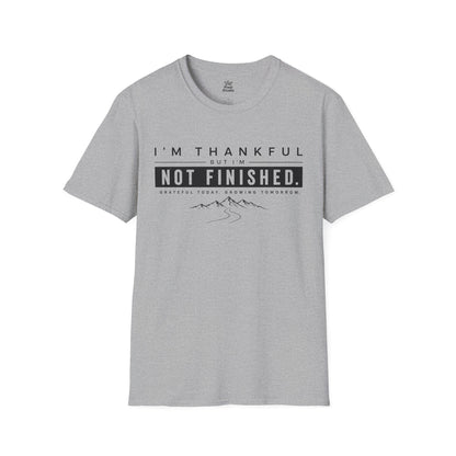 I’m Thankful But I’m Not Finished Shirt, Gratitude T-Shirt, Motivational Unisex Tee, Personal Growth Shirt, Inspirational Gift, Goal Getter Tee