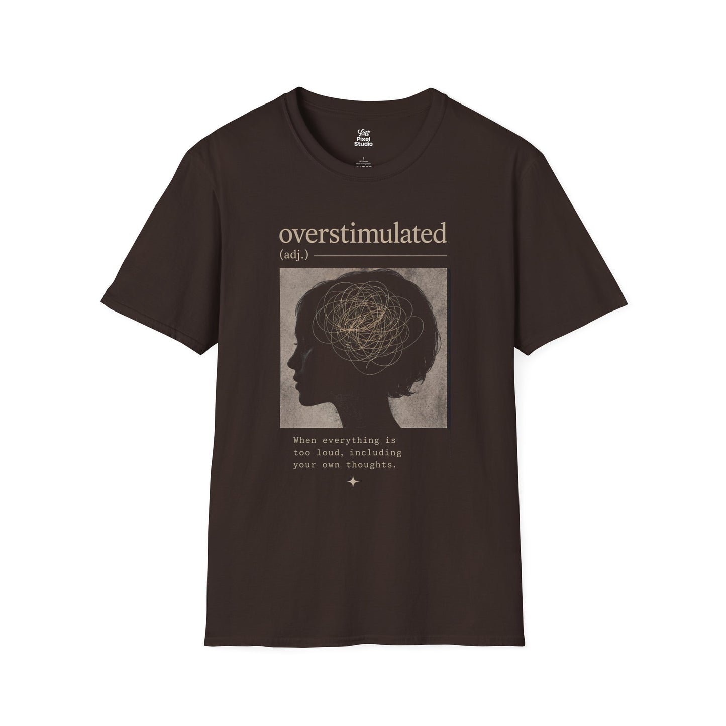 Overstimulated When Everything Is Too Loud Life Defined Unisex T-shirt | Motivational Mental Health Funny Humor Tee