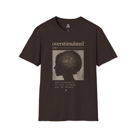 Overstimulated When Everything Is Too Loud Life Defined Unisex T-shirt | Motivational Mental Health Funny Humor Tee