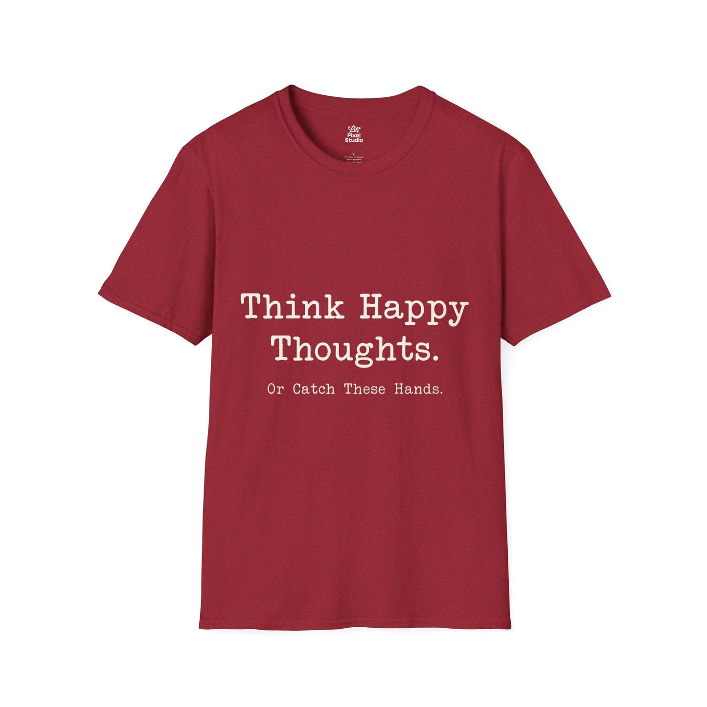 Think Happy Thoughts Or Catch These Hands Shirt, Funny Sarcastic Women's Tee, Petty And Prosperous Graphic T-Shirt
