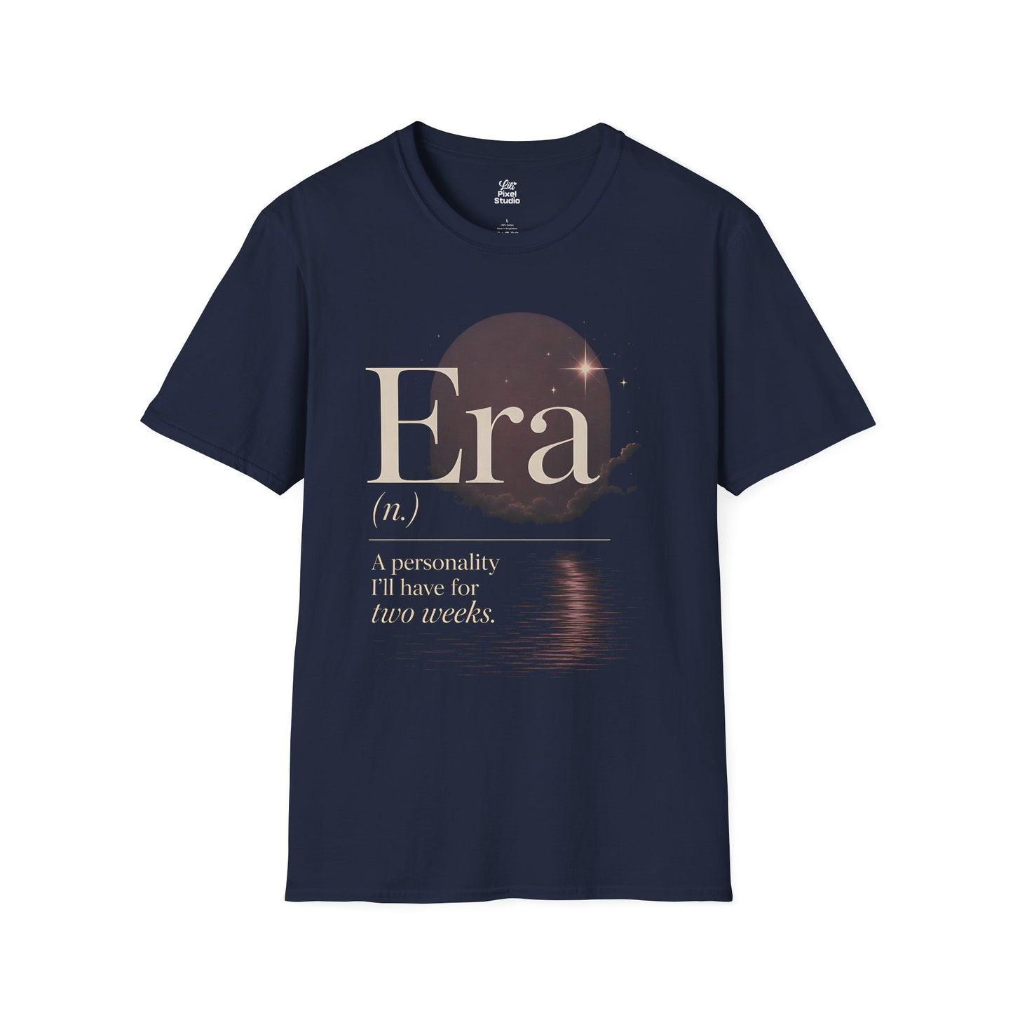 Era Is A Personality I'll Have For Two Weeks Life Defined Unisex Typography Shirt | Motivational, Funny, Sarcastic, Vibe Core T-Shirt