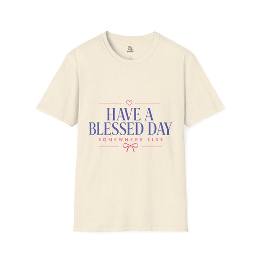 Have A Blessed Day Somewhere Else Womens Shirt, Funny Southern Saying Tee, Sarcastic Graphic T-Shirt, Petty Humor Gift for Women