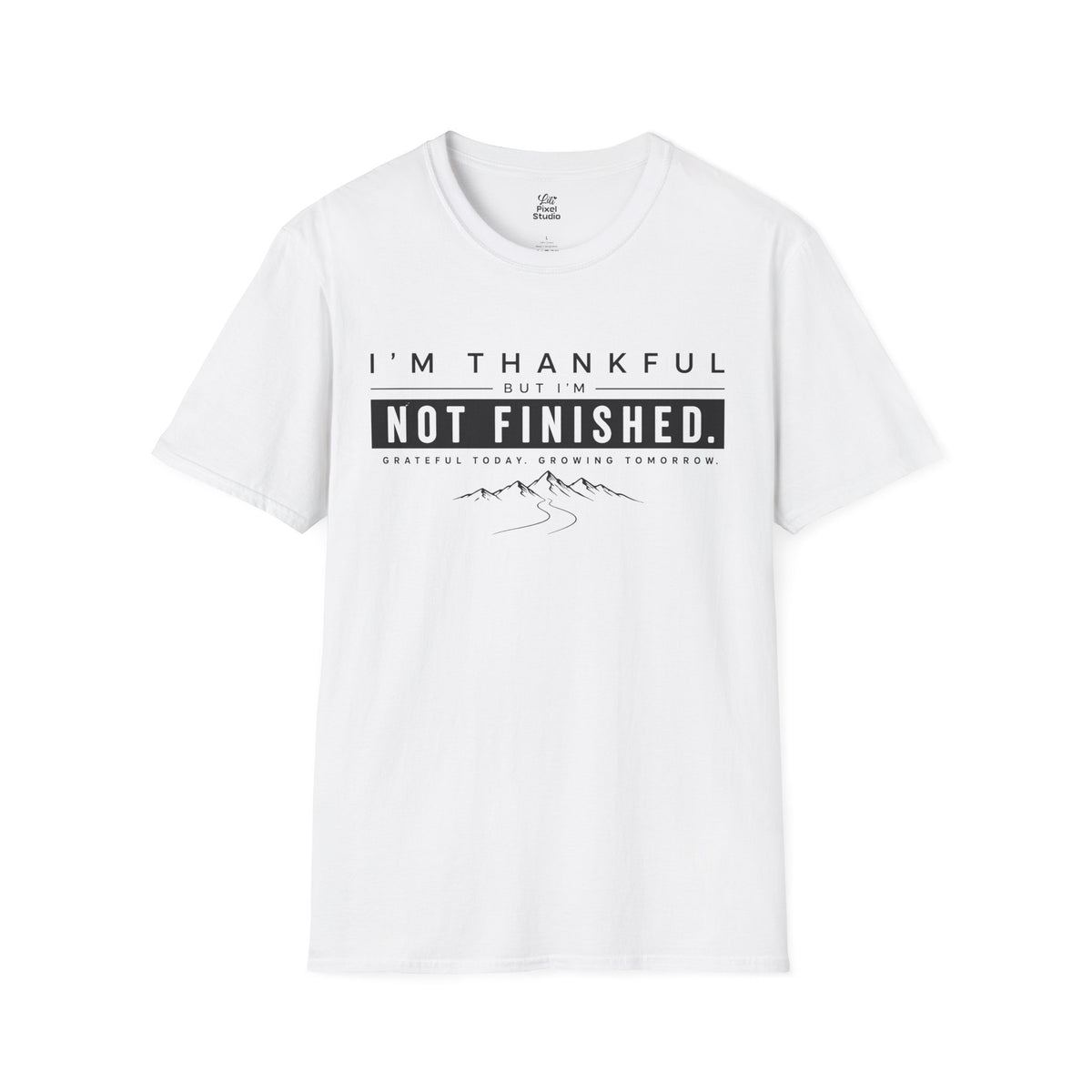 I’m Thankful But I’m Not Finished Shirt, Gratitude T-Shirt, Motivational Unisex Tee, Personal Growth Shirt, Inspirational Gift, Goal Getter Tee