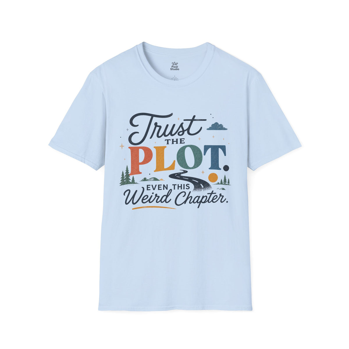 Trust The Plot Even This Weird Chapter Shirt, Inspirational Unisex Tee, Motivational Shirt, Faith Inspired Gift, Positive Encouragement Tee