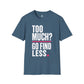 Too Much Go Find Less Womens Shirt, Funny Confidence Tee, Petty And Prosperous Shirt, Sassy Graphic Tee For Women