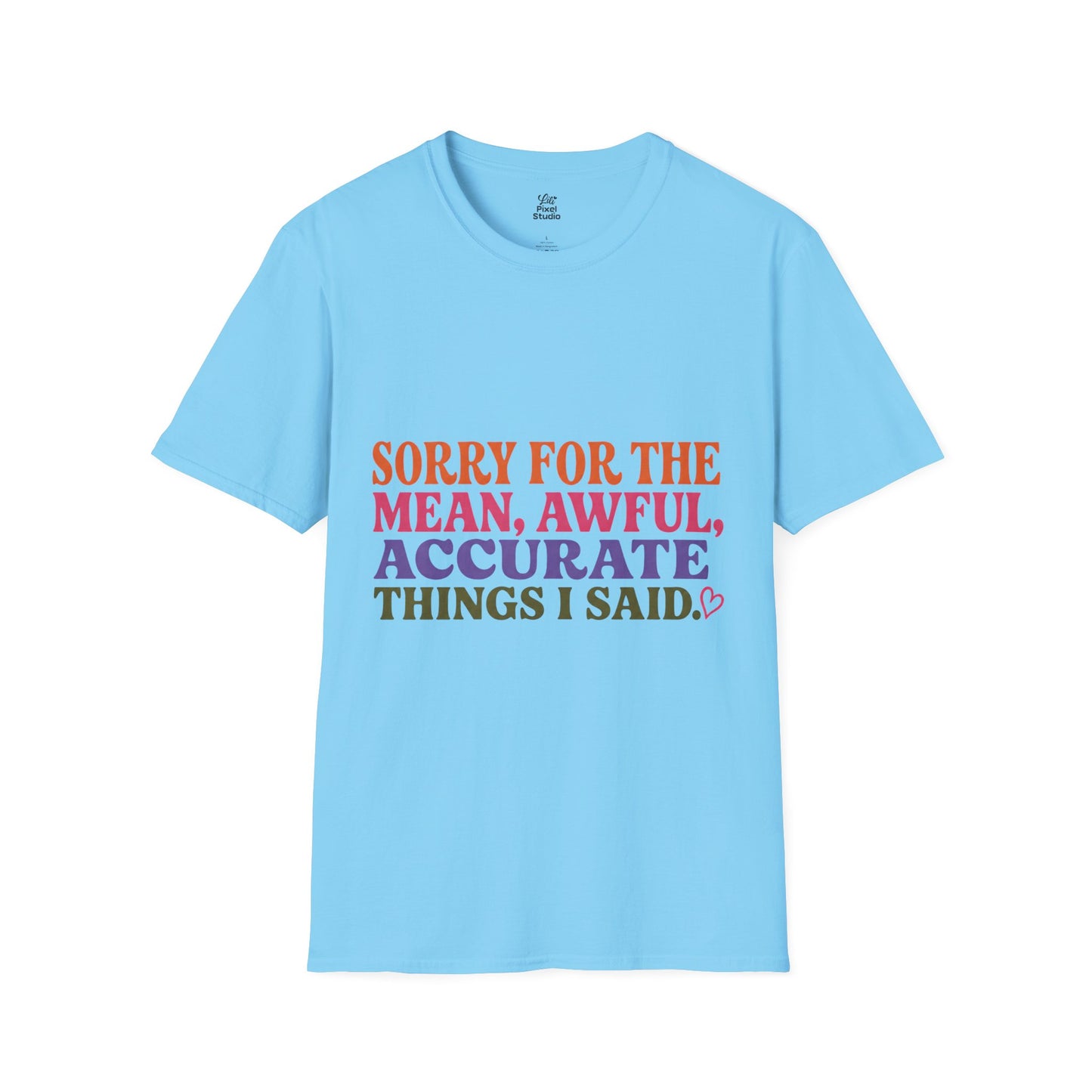 Sorry For The Mean Awful Accurate Things I Said Womens Shirt, Funny Sarcastic Tee, Petty Humor Shirt, Sassy Gift for Women