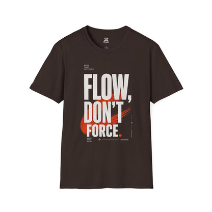 Flow Don't Force Unisex T-Shirt | Motivational Inspirational Positive Hopeful Typography, Modern Graphic Tee