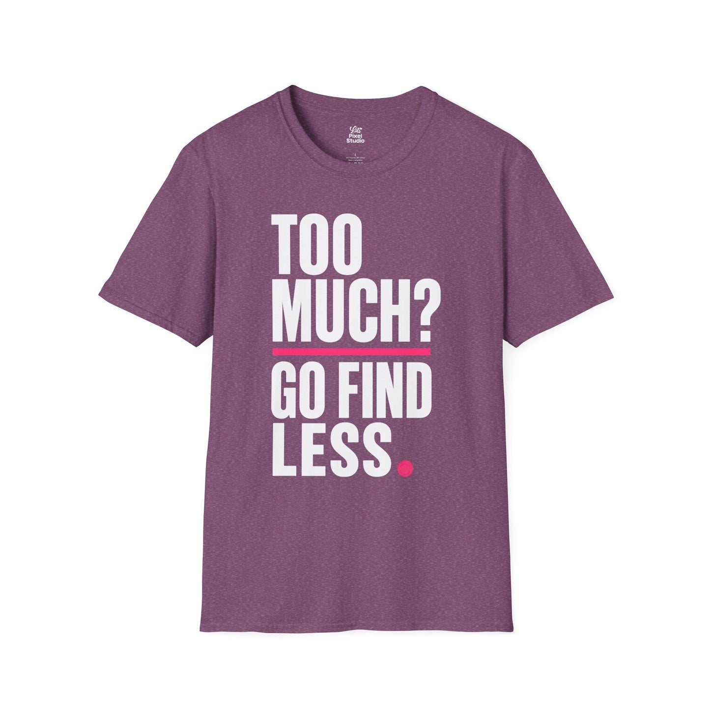 Too Much Go Find Less Womens Shirt, Funny Confidence Tee, Petty And Prosperous Shirt, Sassy Graphic Tee For Women