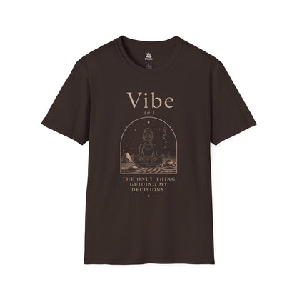 Vibe The Only Thing Guiding My Decisions Funny Life Defined Unisex T-Shirt | Mental Health Motivational Vibing Humor Tee