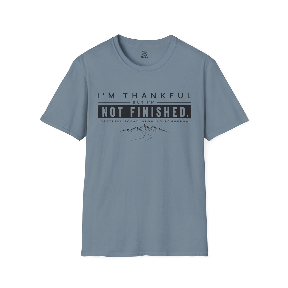 I’m Thankful But I’m Not Finished Shirt, Gratitude T-Shirt, Motivational Unisex Tee, Personal Growth Shirt, Inspirational Gift, Goal Getter Tee