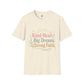 Kind Heart Big Dreams Strong Faith Shirt, Inspirational Unisex Tee, Faith Based Shirt, Hope Encouragement Gift, Positive T-Shirt