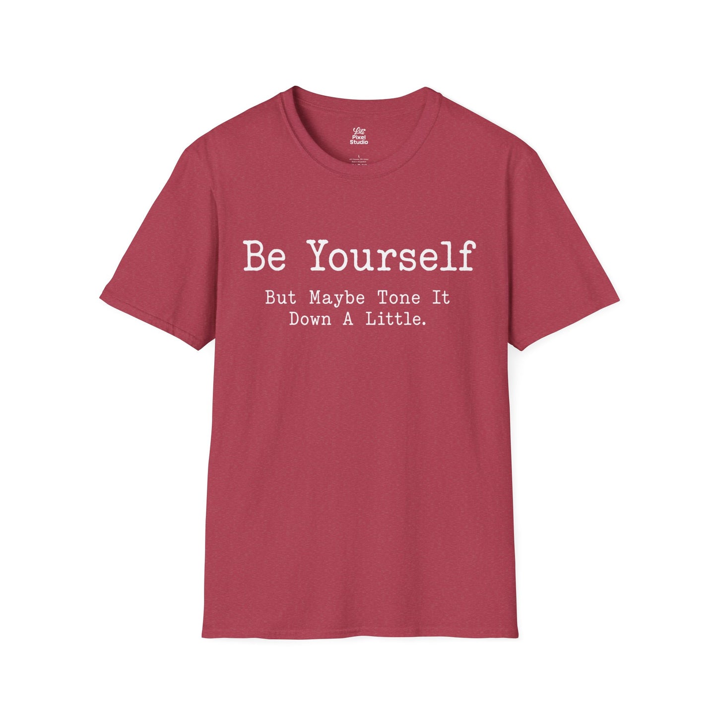 Be Yourself But Maybe Tone It Down A Little Shirt, Funny Sarcastic Women's Tee, Petty And Prosperous Graphic T-Shirt