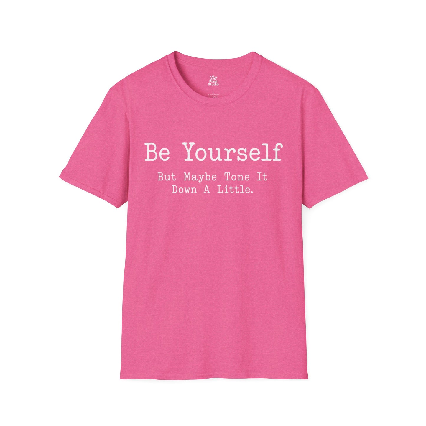Be Yourself But Maybe Tone It Down A Little Shirt, Funny Sarcastic Women's Tee, Petty And Prosperous Graphic T-Shirt
