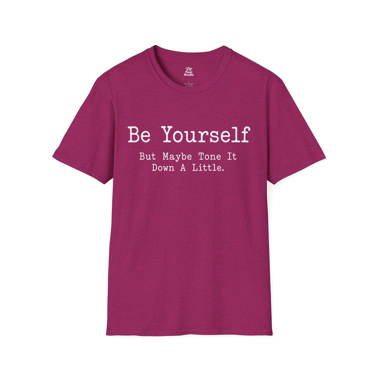 Be Yourself But Maybe Tone It Down A Little Shirt, Funny Sarcastic Women's Tee, Petty And Prosperous Graphic T-Shirt