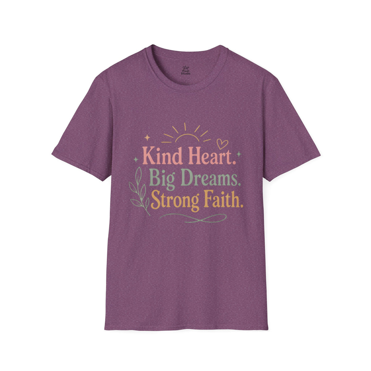 Kind Heart Big Dreams Strong Faith Shirt, Inspirational Unisex Tee, Faith Based Shirt, Hope Encouragement Gift, Positive T-Shirt