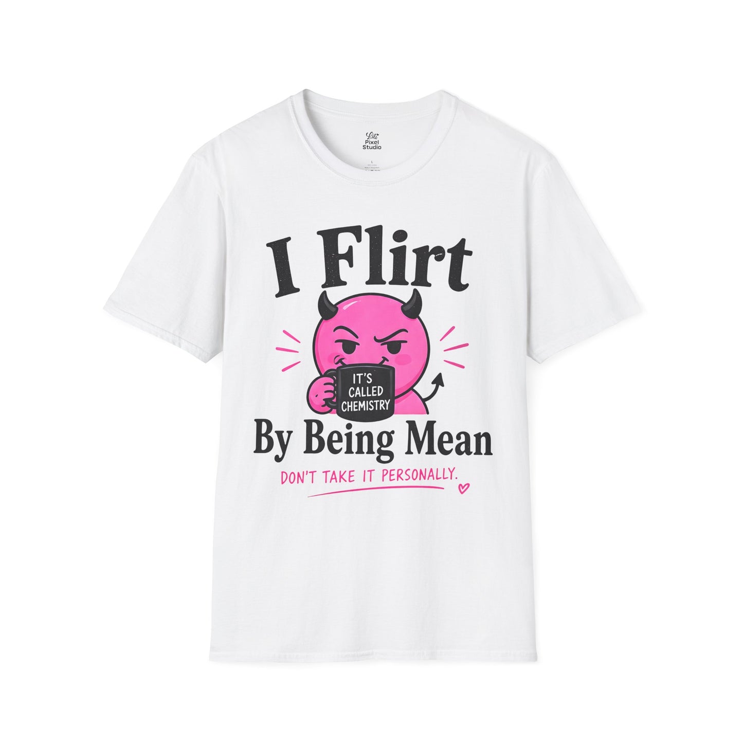 I Flirt By Being Mean Shirt, Funny Sarcastic Women's Tee, Flirty Humor Graphic Shirt, Petty And Prosperous T-Shirt