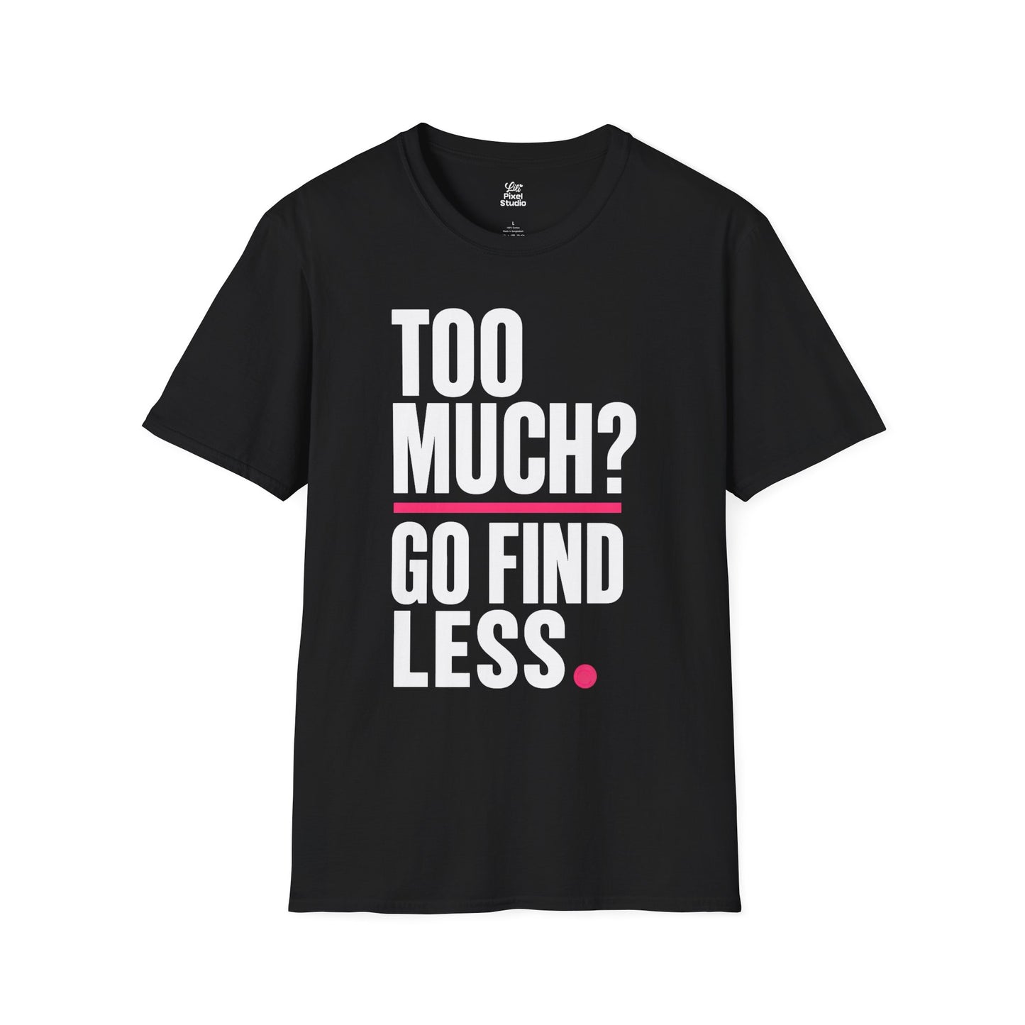 Too Much Go Find Less Womens Shirt, Funny Confidence Tee, Petty And Prosperous Shirt, Sassy Graphic Tee For Women