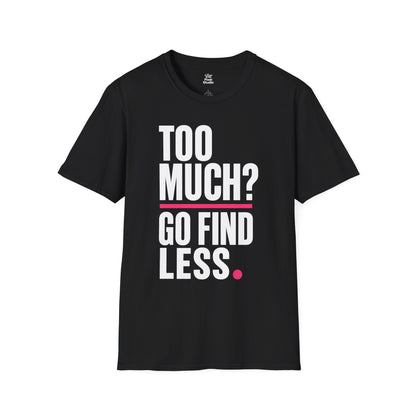 Too Much Go Find Less Womens Shirt, Funny Confidence Tee, Petty And Prosperous Shirt, Sassy Graphic Tee For Women