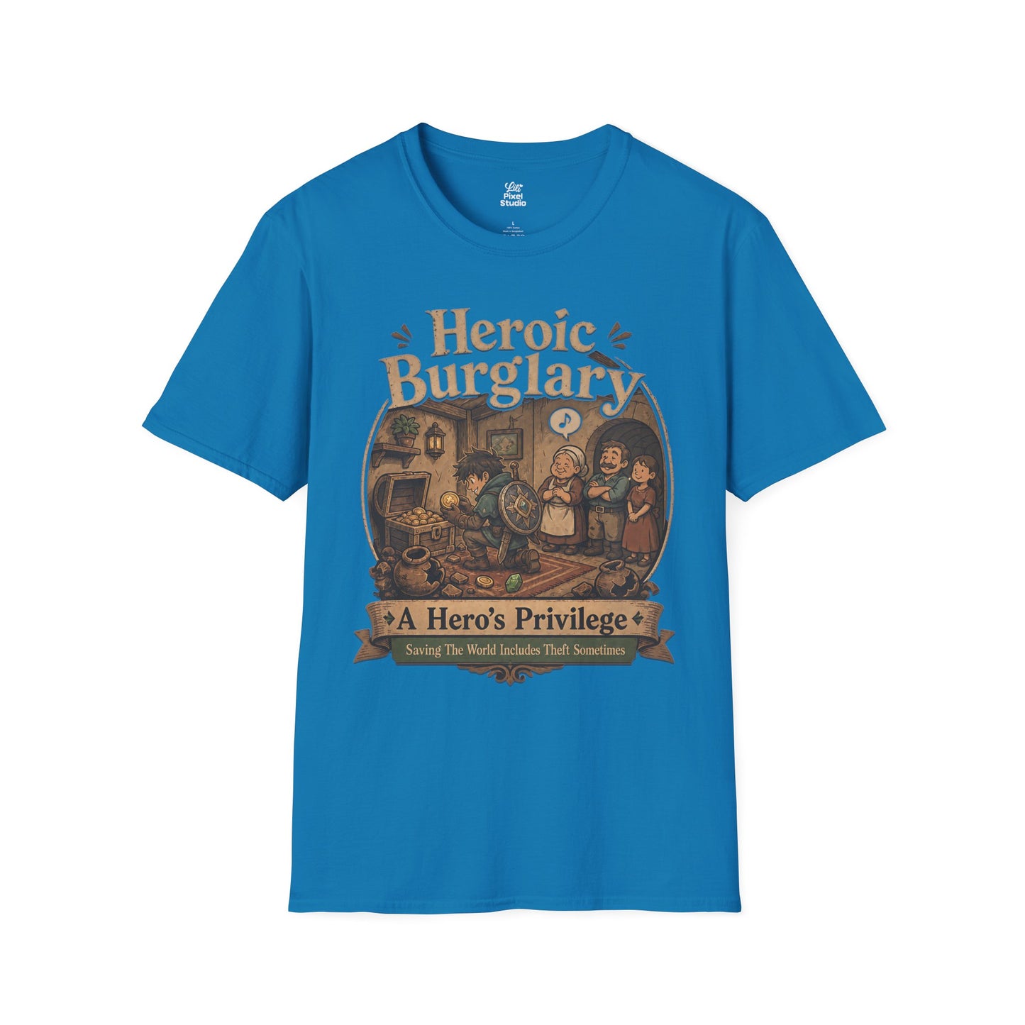 Heroic Burglary Shirt, Funny RPG Gamer Unisex Tee, Fantasy Looting Humor Shirt, Questionable Game Logic Gaming T-Shirt