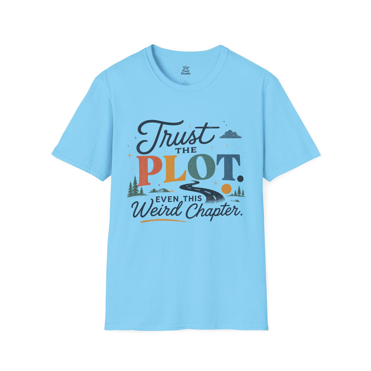 Trust The Plot Even This Weird Chapter Shirt, Inspirational Unisex Tee, Motivational Shirt, Faith Inspired Gift, Positive Encouragement Tee