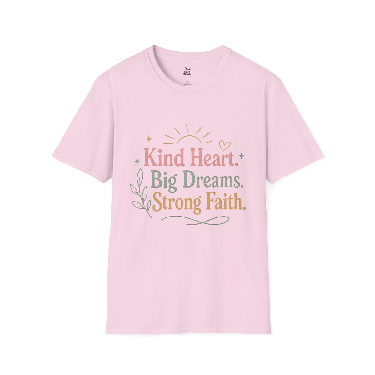 Kind Heart Big Dreams Strong Faith Shirt, Inspirational Unisex Tee, Faith Based Shirt, Hope Encouragement Gift, Positive T-Shirt