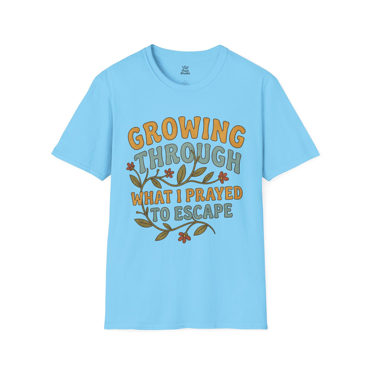 Growing Through What I Prayed to Escape Shirt, Christian Inspirational Tee, Faith Based Shirt, Encouragement Gift