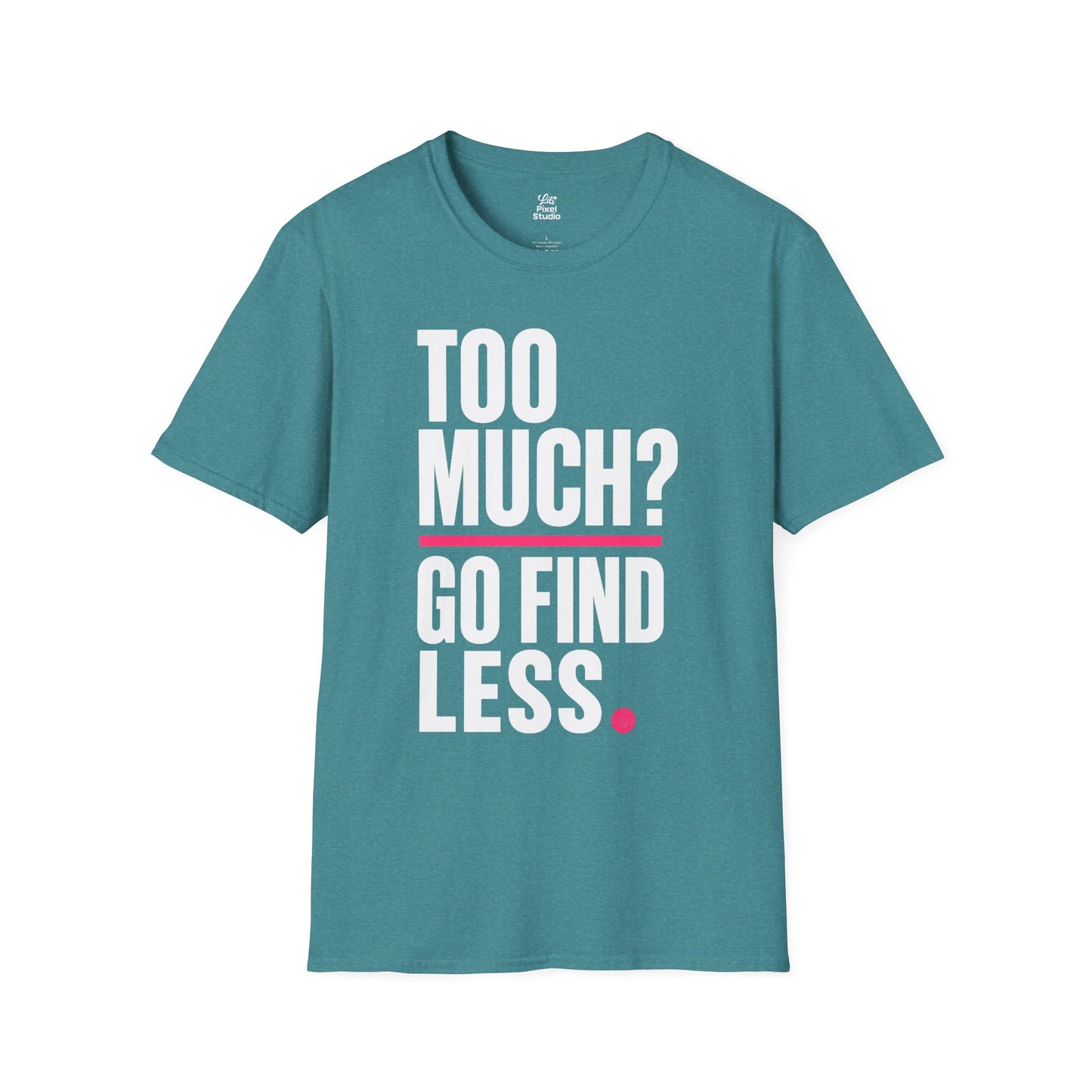 Too Much Go Find Less Womens Shirt, Funny Confidence Tee, Petty And Prosperous Shirt, Sassy Graphic Tee For Women