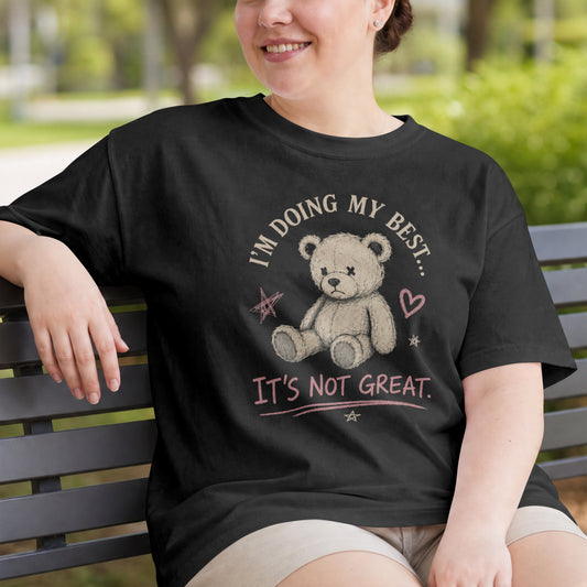 I'm Doing My Best Teddy Bear Unisex T-Shirt | Cute Sad Bear Illustration, Funny Sarcastic Self Care Tee