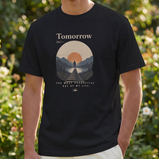 Tomorrow The Most Productive Day Of My Life - Life Defined Unisex Graphic Tee | Sarcastic, Ironic, Funny Meme Joke Gift T-Shirt