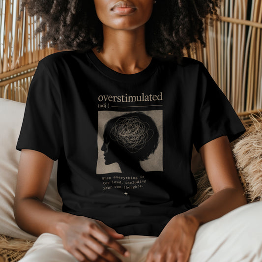 Overstimulated When Everything Is Too Loud Life Defined Unisex T-shirt | Motivational Mental Health Funny Humor Tee