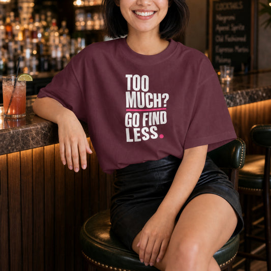 Too Much Go Find Less Womens Shirt, Funny Confidence Tee, Petty And Prosperous Shirt, Sassy Graphic Tee For Women