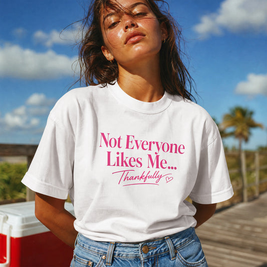 Not Everyone Likes Me Thankfully Shirt, Funny Women's Graphic Tee, Confident Sarcastic T-Shirt, Petty And Prosperous Top