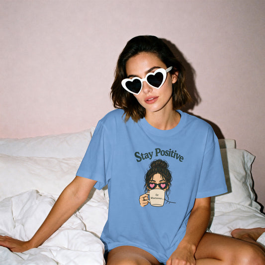 Stay Positive Or Whatever Shirt, Funny Coffee Lover Womens Tee, Sarcastic Positive Graphic T-Shirt, Messy Bun Brunch Gift