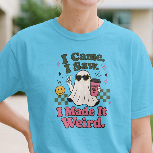 I Came I Saw I Made It Weird Womens Shirt, Funny Ghost Tee, Chaos Coordinator Shirt, Introvert Humor Gift, Quirky Graphic Tee