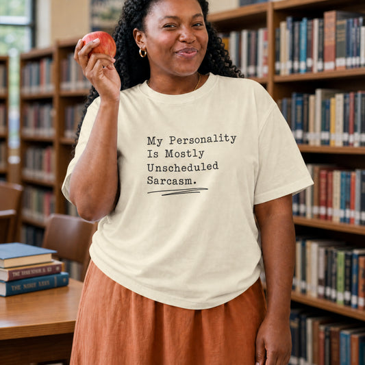 My Personality Is Mostly Unscheduled Sarcasm Womens Shirt, Funny Sarcastic Tee, Introvert Humor Shirt, Dry Humor Gift for Women