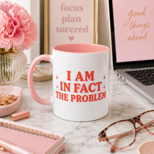 I Am In Fact The Problem Mug, Funny Pink Coffee Mug, Sarcastic Accent Mug, Self Aware Gift, Cute Coworker Mug