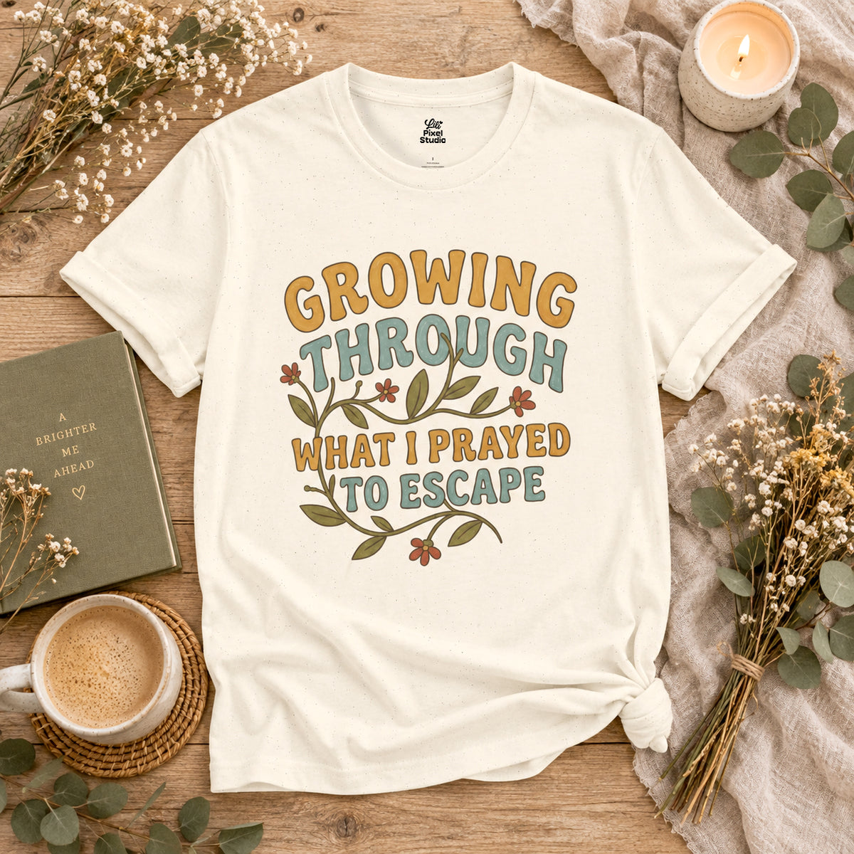 Growing Through What I Prayed to Escape Shirt, Christian Inspirational Tee, Faith Based Shirt, Encouragement Gift