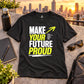 Make Your Future Proud Shirt, Motivational Unisex Tee, Inspirational T-Shirt, Goal Getter Shirt, Personal Growth Tee, Graduation Gift