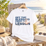Get The Blessing From The Lesson Shirt, Inspirational Christian T-Shirt, Faith Based Graphic Tee, Motivational Unisex Shirt, Personal Growth Tee