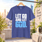 Let Go And Let God Shirt, Christian Faith T-Shirt, Faith Over Fear Graphic Tee, Christian Encouragement Gift, Inspirational Unisex Shirt