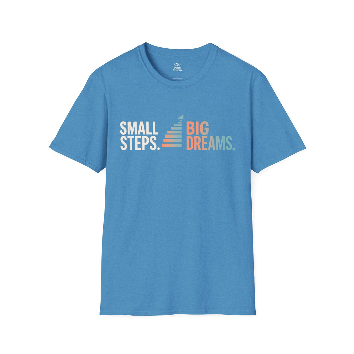 Small Steps Big Dreams Shirt, Motivational Unisex Tee, Inspirational T-Shirt, Growth Mindset Shirt, Encouragement Gift, Positive Message Tee