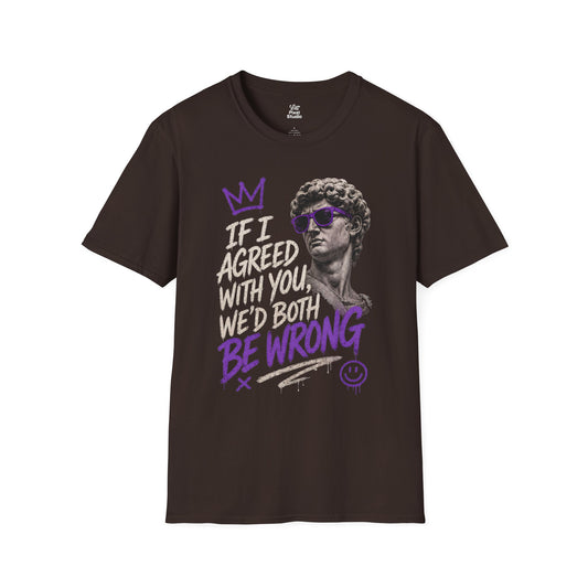 If I Agreed With You We'd Both Be Wrong Unisex T-Shirt | Statue Graphic, Purple Accent Sarcastic Humor Funny Shirt