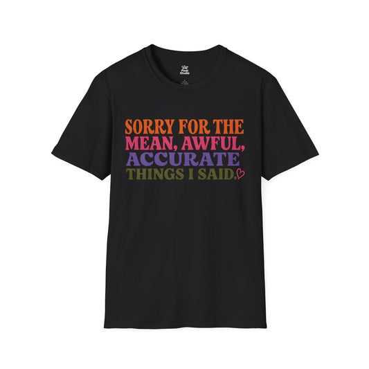 Sorry For The Mean Awful Accurate Things I Said Womens Shirt, Funny Sarcastic Tee, Petty Humor Shirt, Sassy Gift for Women