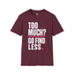 Too Much Go Find Less Womens Shirt, Funny Confidence Tee, Petty And Prosperous Shirt, Sassy Graphic Tee For Women