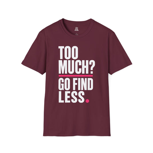 Too Much Go Find Less Womens Shirt, Funny Confidence Tee, Petty And Prosperous Shirt, Sassy Graphic Tee For Women