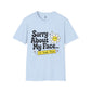 Sorry About My Face It Does This Womens Shirt, Funny Introvert Tee, Resting Face Graphic T-Shirt, Petty And Prosperous Top